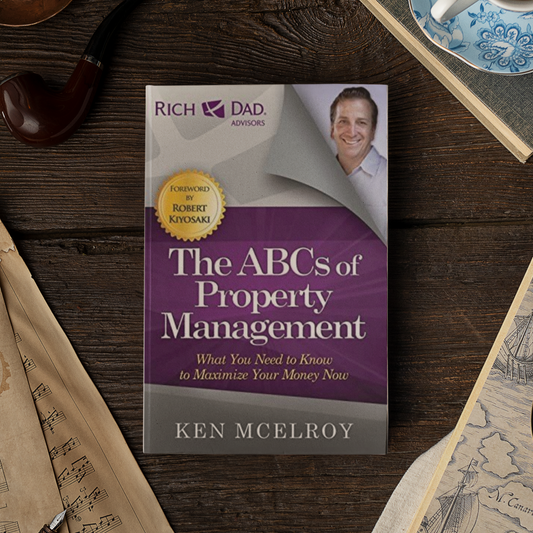 The ABCs of Property Management: What You Need to Know to Maximize Your Money Now (Rich Dad Advisors)